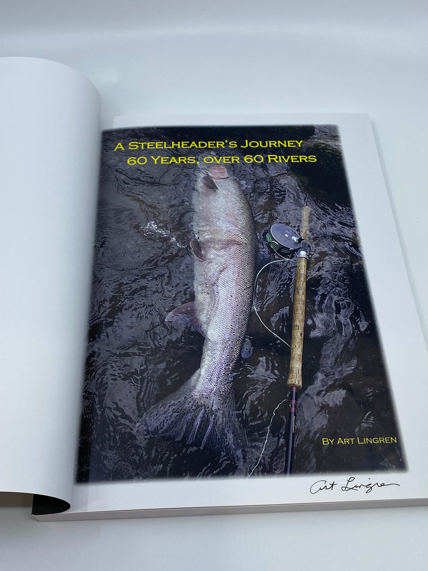 A Steelheader's Journey 60 Years Over 60 Rivers - Signed