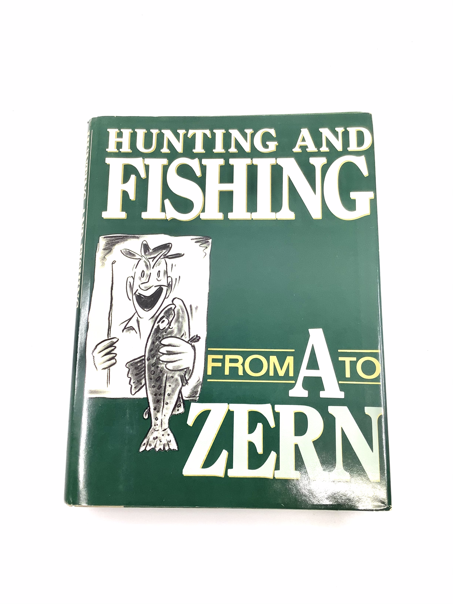 Hunting and Fishing From A to Zern - Signed