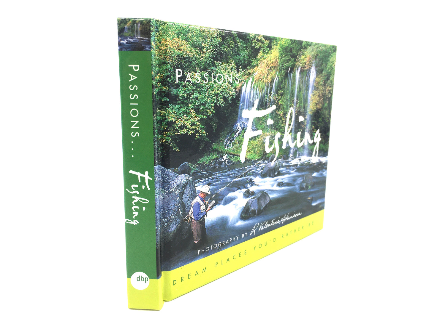 Passions. Fishing: Dream Places You'd Rather Be