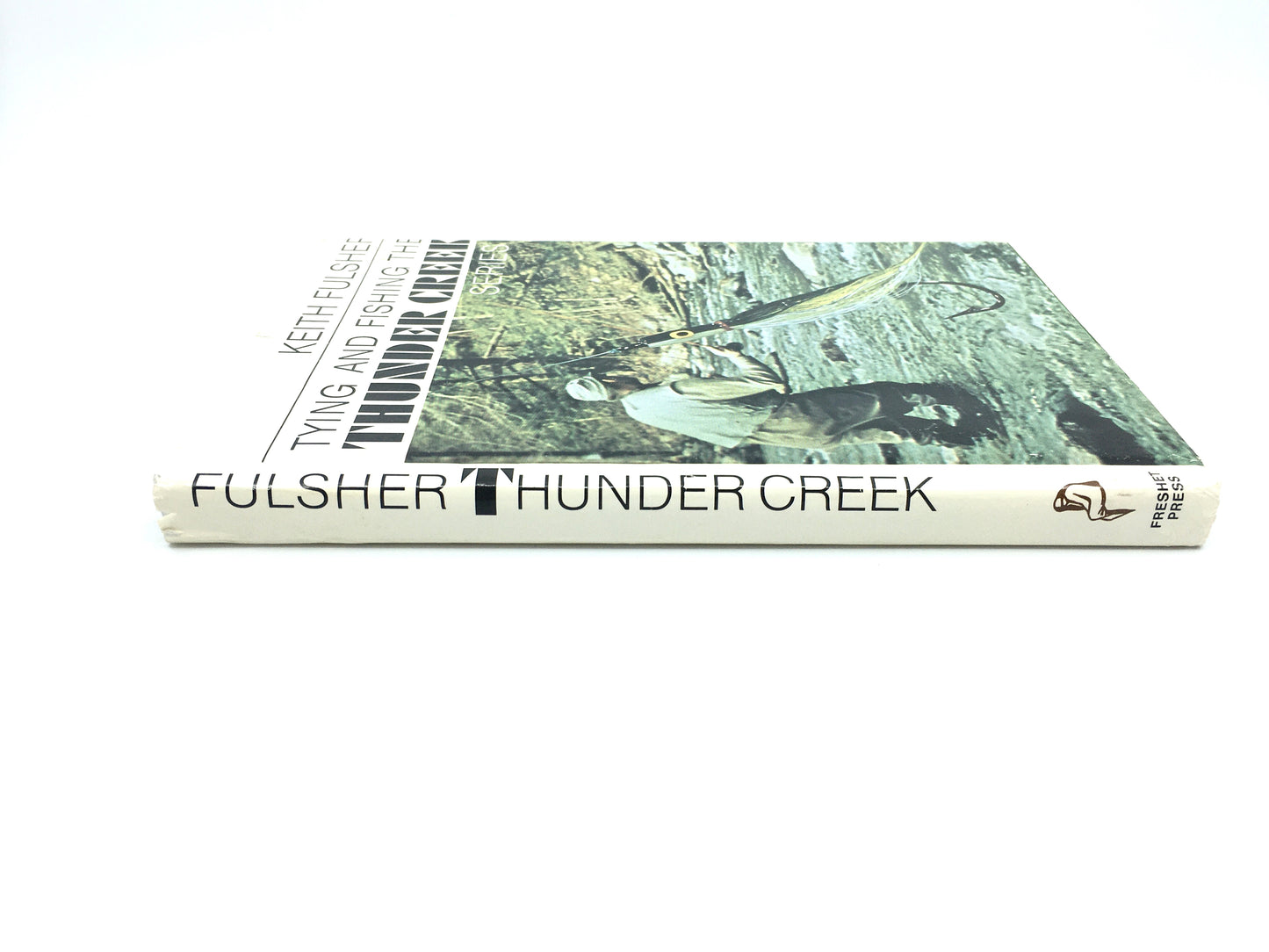Tying and Fishing The Thunder Creek Series