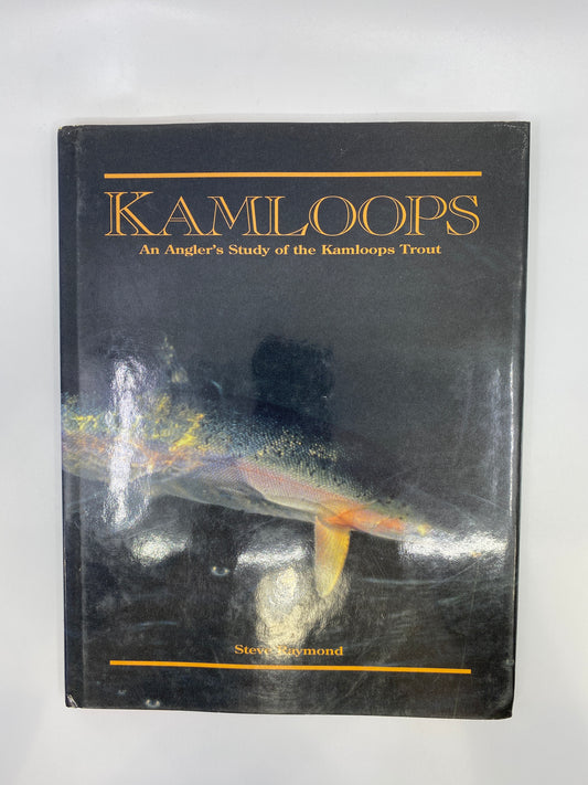 Kamloops: An Angler's Study of the Kamloops Trout
