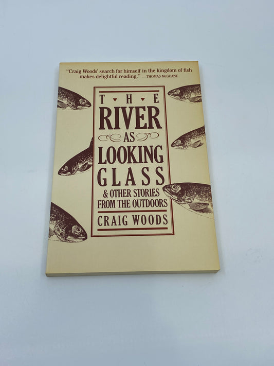 The River as Looking Glass and Other Stories from the Outdoors