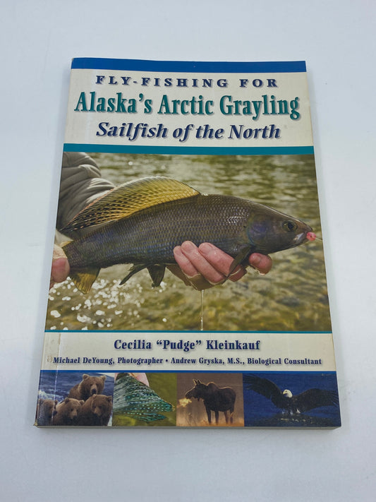 Fly-Fishing for Alaska's Arctic Grayling - Signed