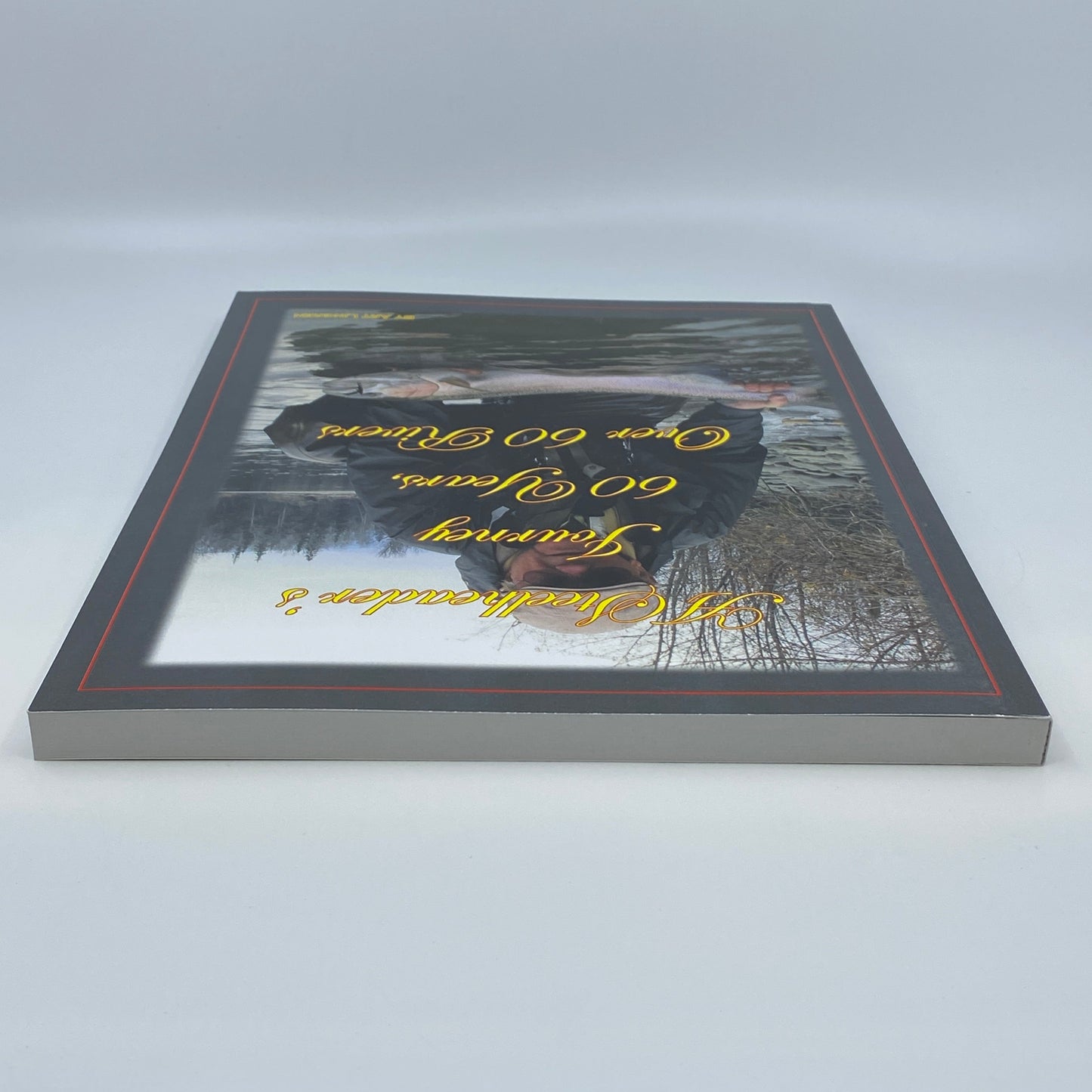 A Steelheader's  Journey 60 Years Over 60 Rivers - Signed