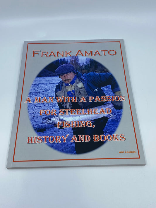 Frank Amato—A Man with a Passion for Steelhead Fishing, History and Books