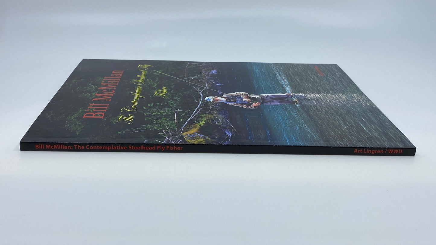 Bill McMillan—The Contemplative Steelhead Fly Fisher