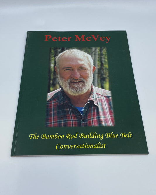 Peter McVey—The Bamboo Rod Building Blue Belt Conversationalist