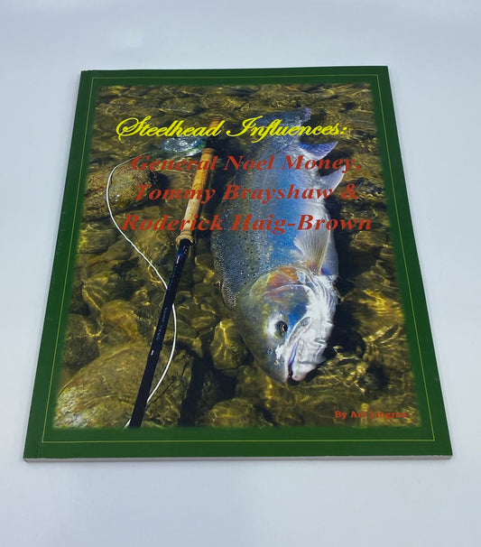 Steelhead Influences—General Noel Money, Tommy Brayshaw & Roderick Haig-Brown