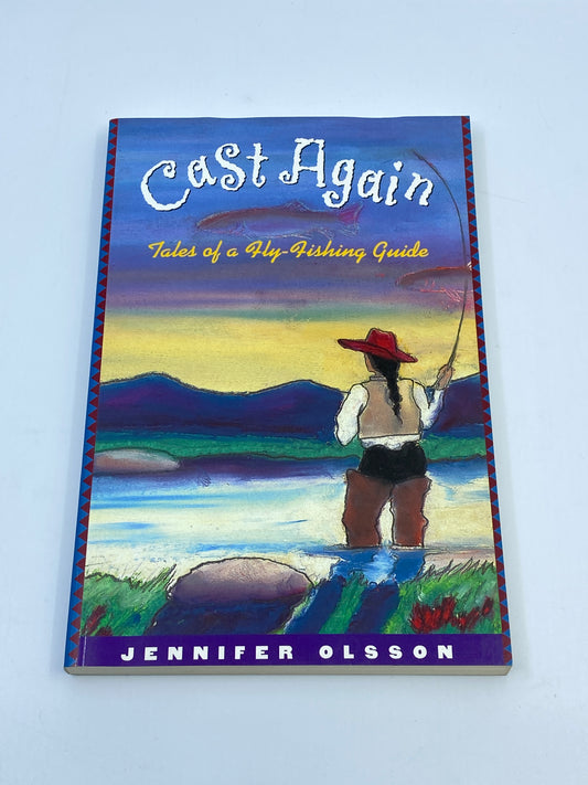 Cast Again: Tales of a Fly Fishing Guide