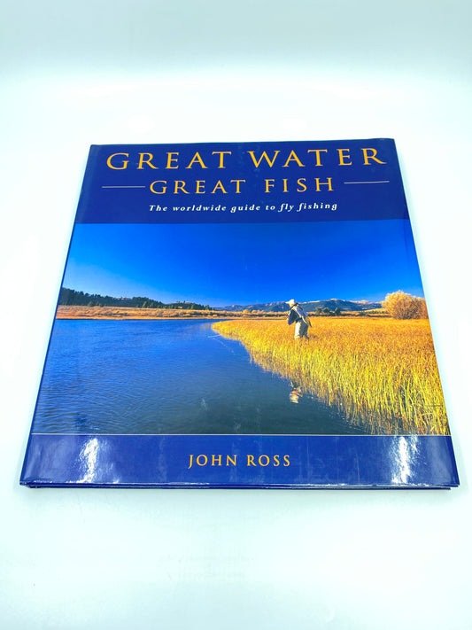 Great Water, Great Fish: The Worldwide Guide to Fly Fishing - Signed