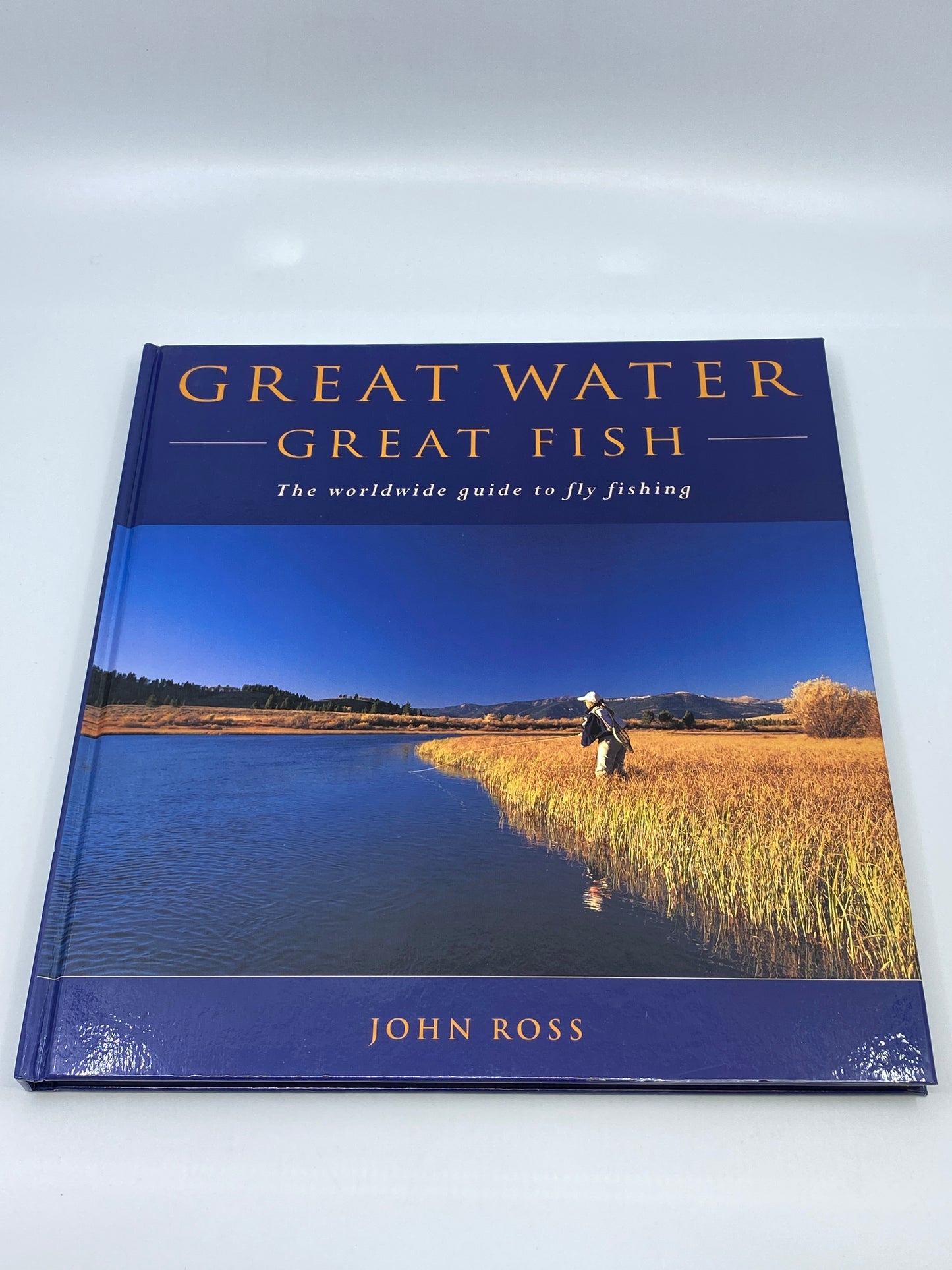 Great Water, Great Fish: The Worldwide Guide to Fly Fishing - Signed