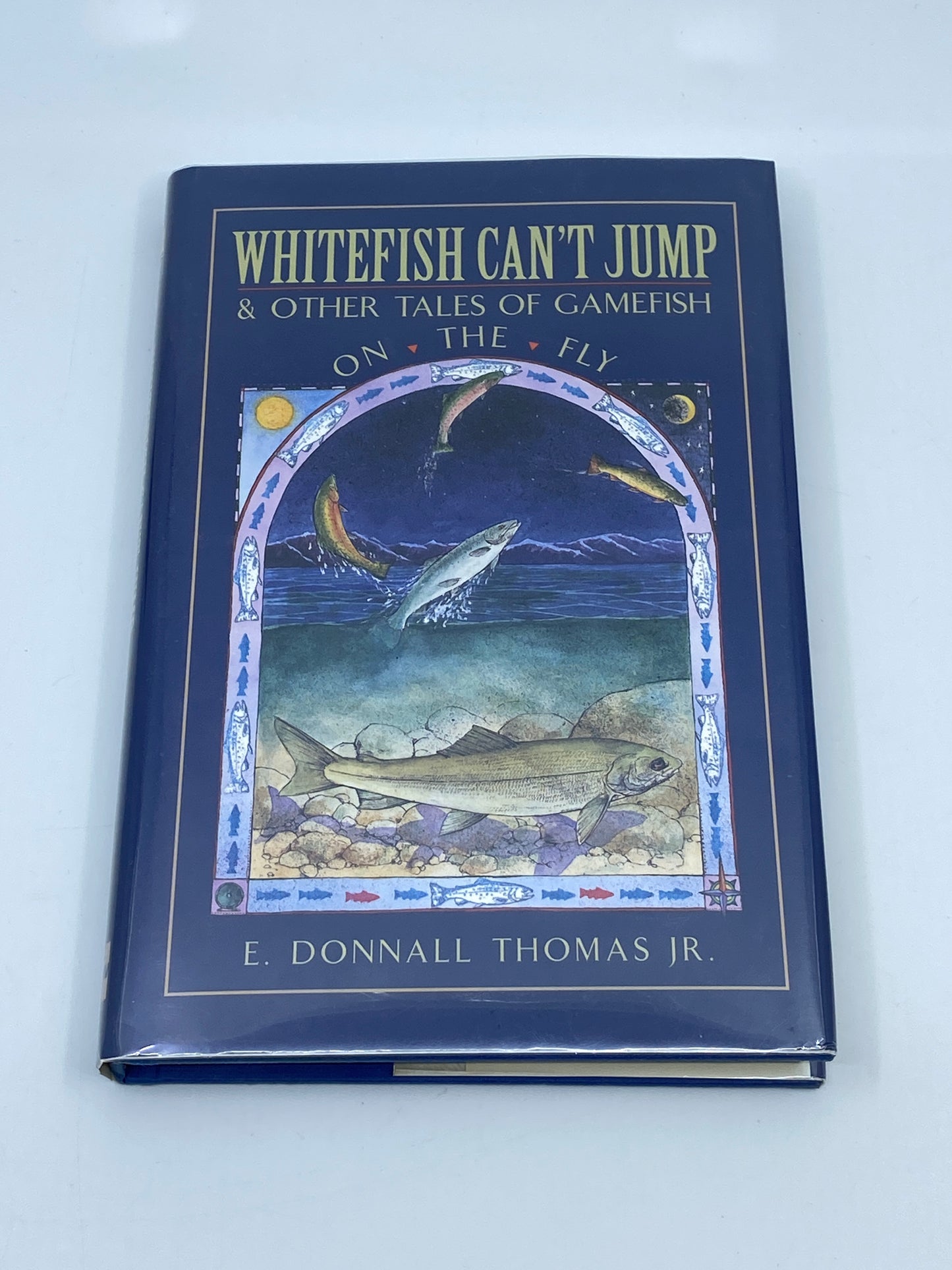 Whitefish Can't Jump & Other Tales of Gamefish on the Fly