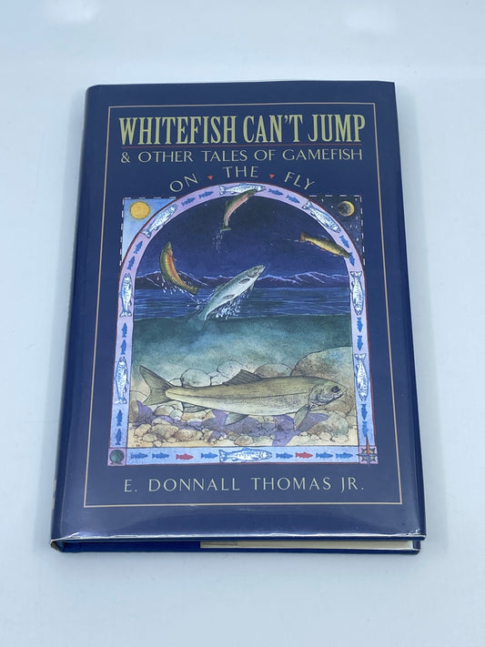 Whitefish Can't Jump & Other Tales of Gamefish on the Fly