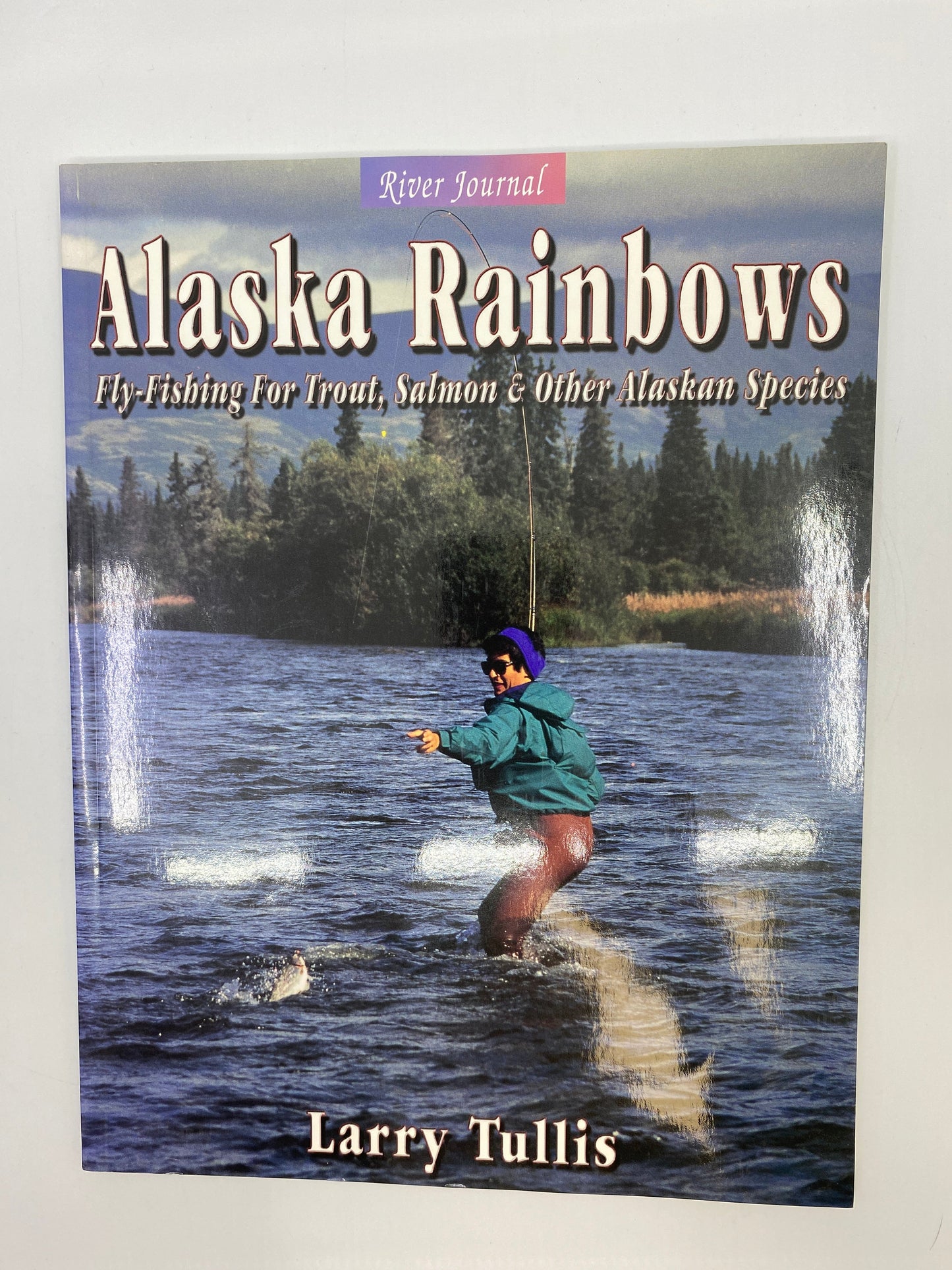 Alaska Rainbows: Fly Fishing For Trout, Salmon & Other Alaskan Species