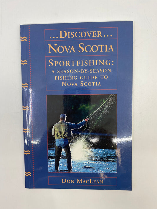 Discover Nova Scotia Sportfishing: A Season-By-Season Fishing Guide to Nova Scotia