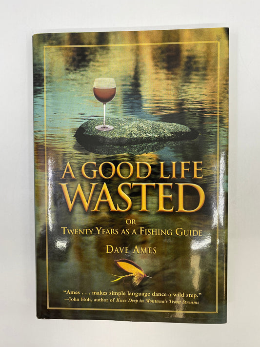 A Good Life Wasted or Twenty Years as a  Fishing Guide