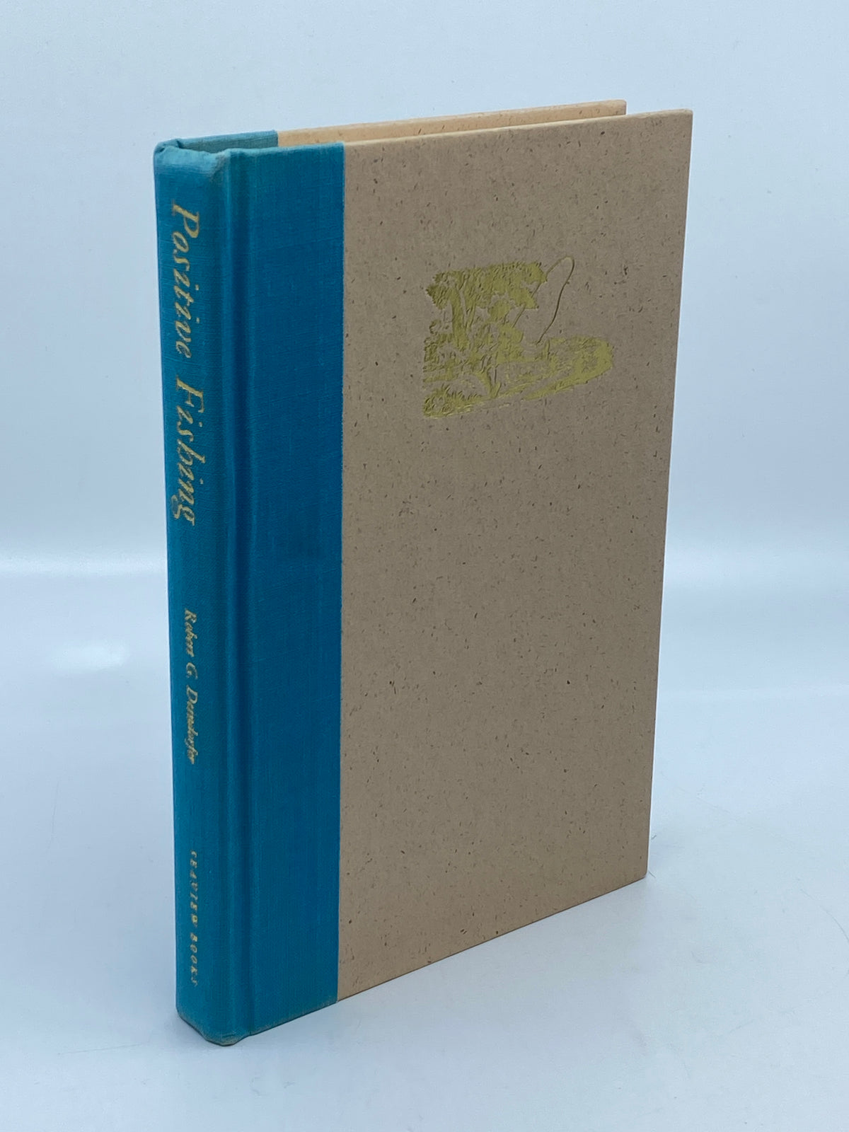 Positive Fishing: The Art of Angling Your Outer Limit - First Edition