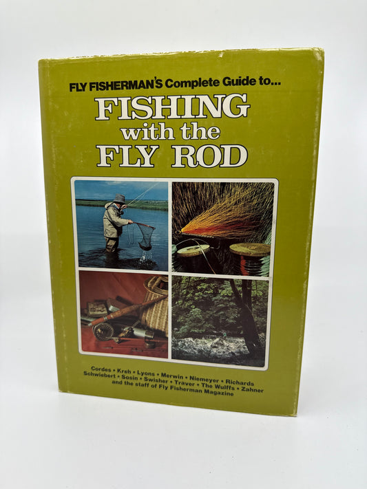 Fly Fisherman's Complete Guide to Fishing with the Fly Rod
