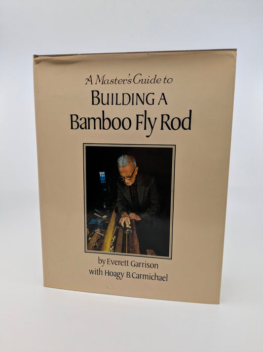 A Master's Guide To Building A Bamboo Fly Rod