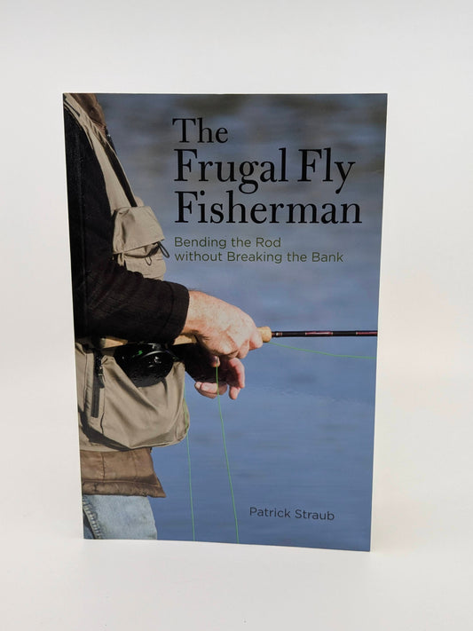 The Frugal Fly Fisherman