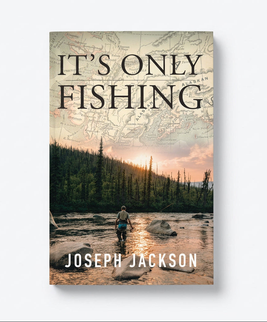 It’s Only Fishing