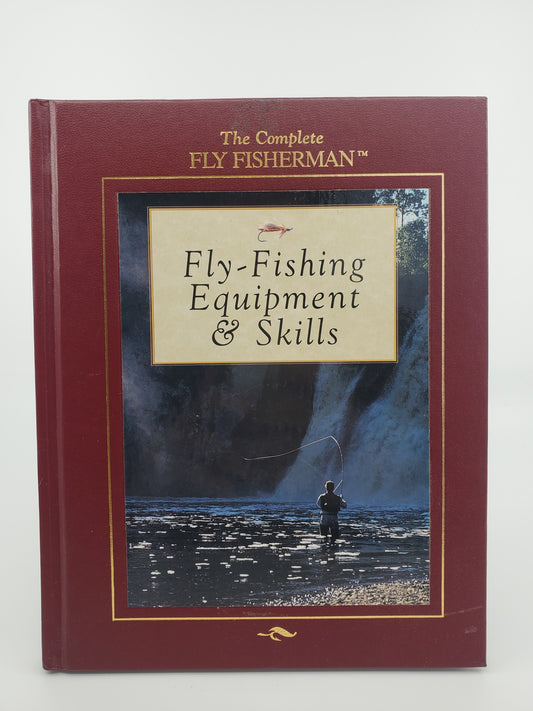 The Complete Fisherman: Fly-Fishing Equipment & Skills