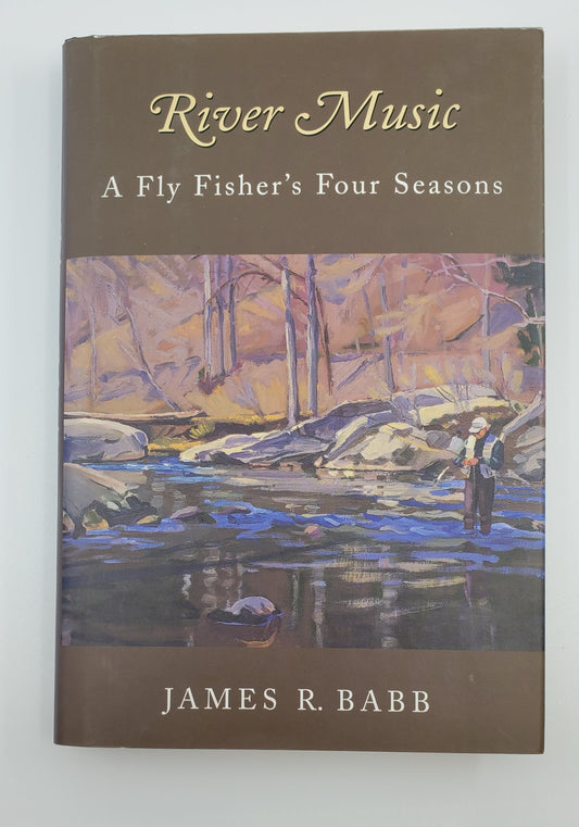 River Music: A Fly Fisher's Four Seasons