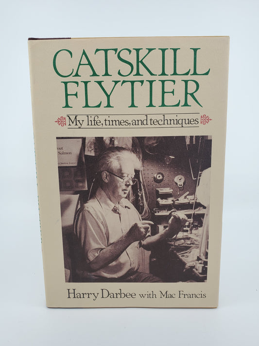 Catskill Flytier: My life, times, and techniques