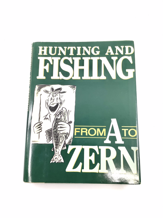 Hunting and Fishing From A to Zern - Signed