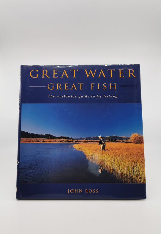 Great Water, Great Fish: The Worldwide Guide to Fly Fishing