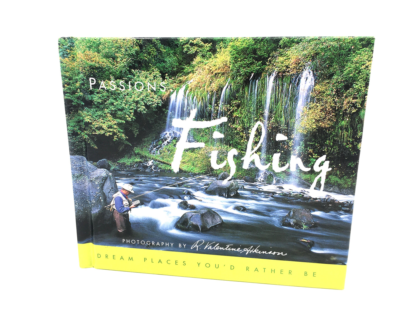 Passions. Fishing: Dream Places You'd Rather Be