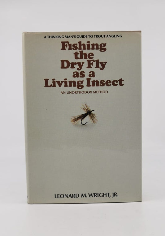 Fishing the Dry Fly as a Living Insect